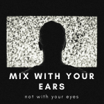 mix with your ears.png mix with your ears.png
